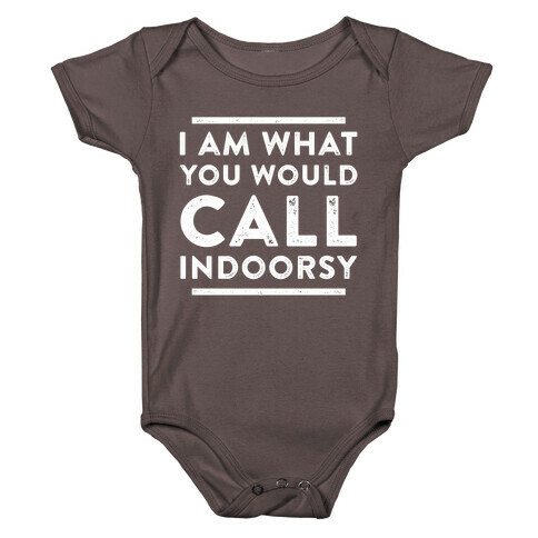 I Am What You Would Call Indoorsy Baby One-Piece