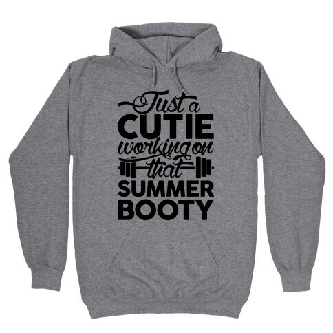 Just A Cutie Working On That Summer Booty Hooded Sweatshirt