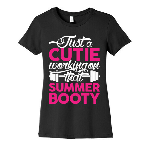 Just A Cutie Working On That Summer Booty Womens T-Shirt