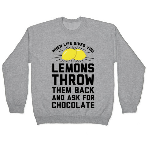When Life Gives You Lemons Throw Them Back Pullover