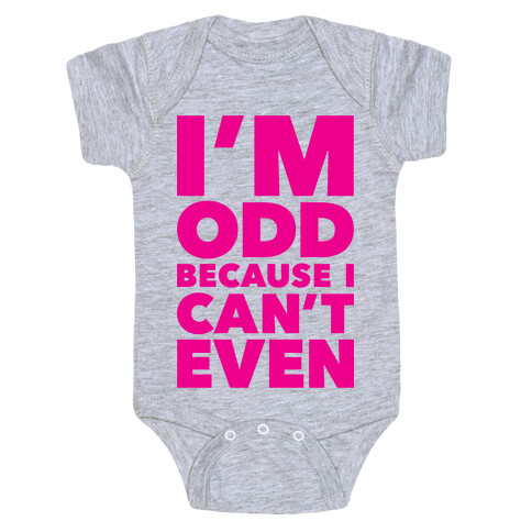 I'm Odd Because I Can't Even Baby One-Piece