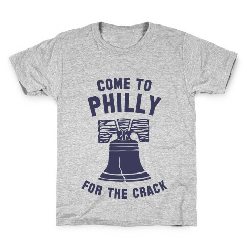 Come to Philly for the Crack Kids T-Shirt