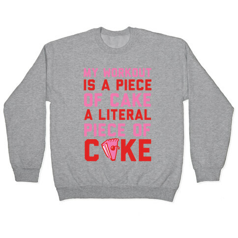 My Workout Is A Piece of Cake Pullover