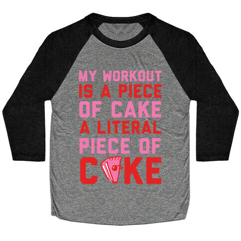 My Workout Is A Piece of Cake Baseball Tee