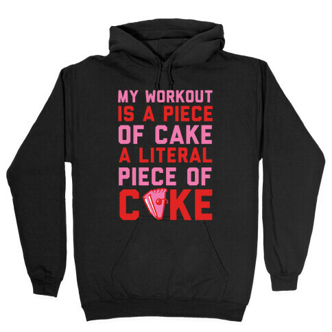 My Workout Is A Piece of Cake Hooded Sweatshirt