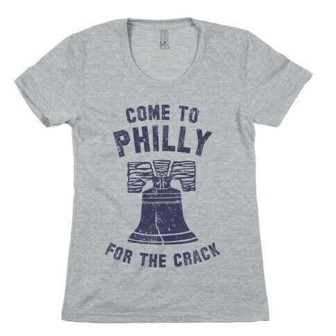 Come to Philly for the Crack (Vintage) Womens T-Shirt