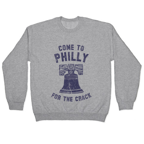 Come to Philly for the Crack (Vintage) Pullover