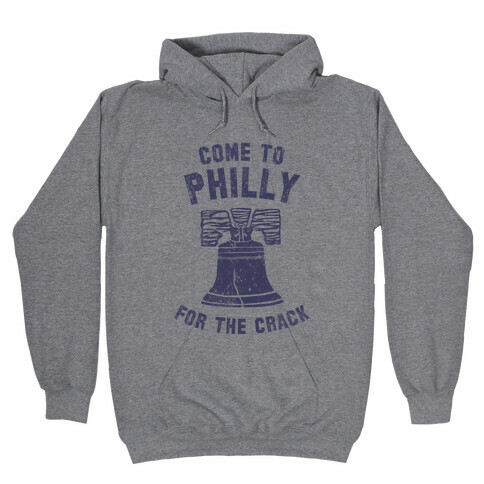 Come to Philly for the Crack (Vintage) Hooded Sweatshirt