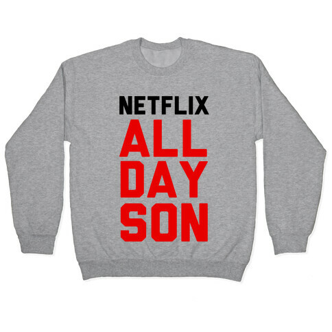 Netflix all Day Son Pullover