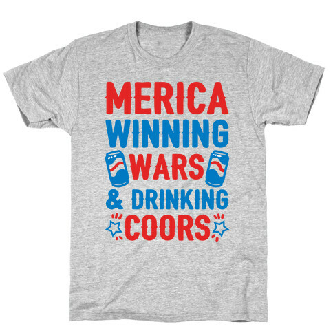 Merica: Winning Wars and Drinking Coors T-Shirt