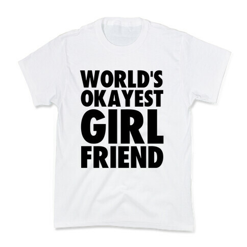 World's Okayest Girlfriend Kids T-Shirt