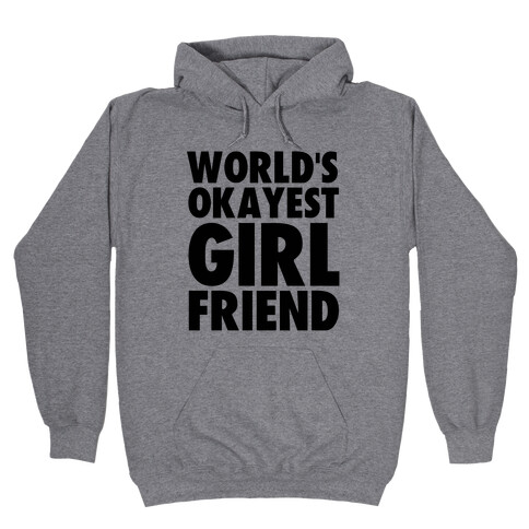 World's Okayest Girlfriend Hooded Sweatshirt