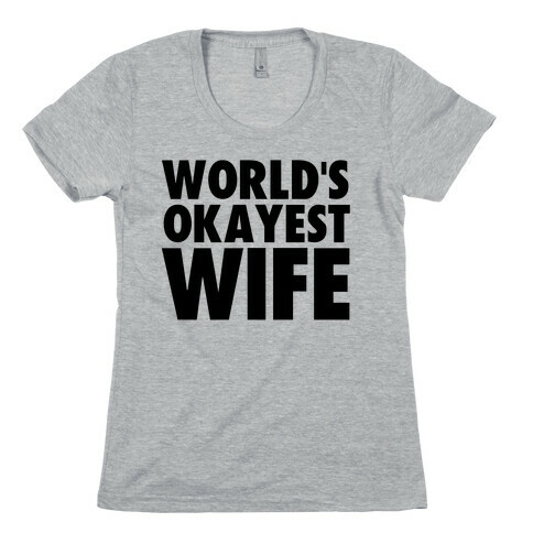 World's Okayest Wife Womens T-Shirt