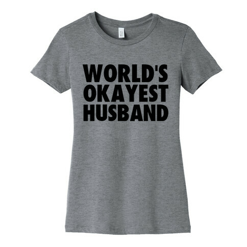 World's Okayest Husband Womens T-Shirt
