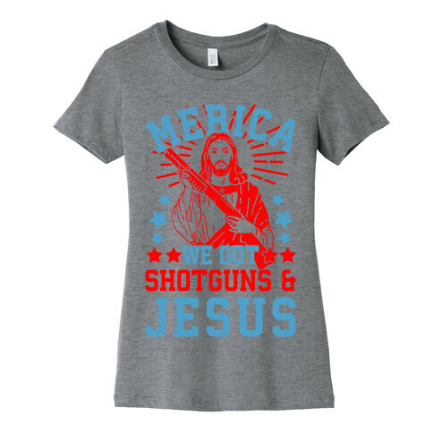 MERICA We Got Shotguns And Jesus Womens T-Shirt