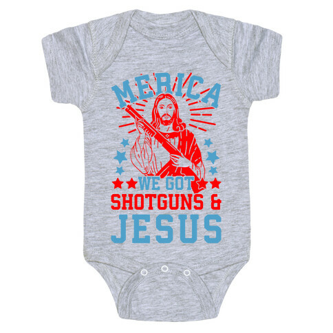 MERICA We Got Shotguns And Jesus Baby One-Piece