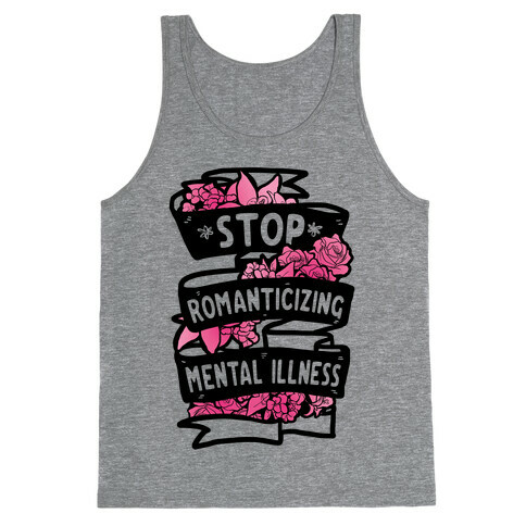 Stop Romanticizing Mental Illness Tank Top