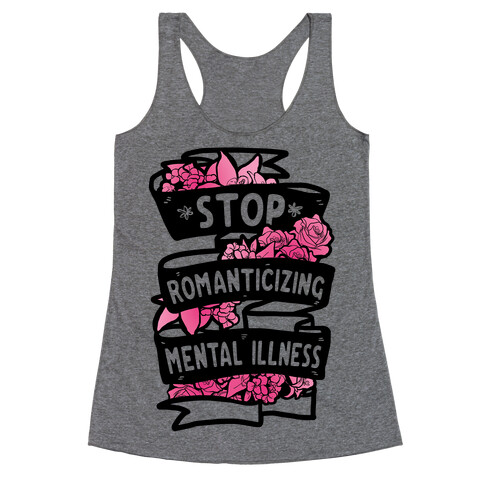 Stop Romanticizing Mental Illness Racerback Tank Top