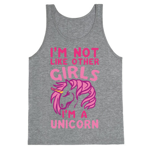 I'm Not Like Other Girls I'm A Unicorn Tank Top