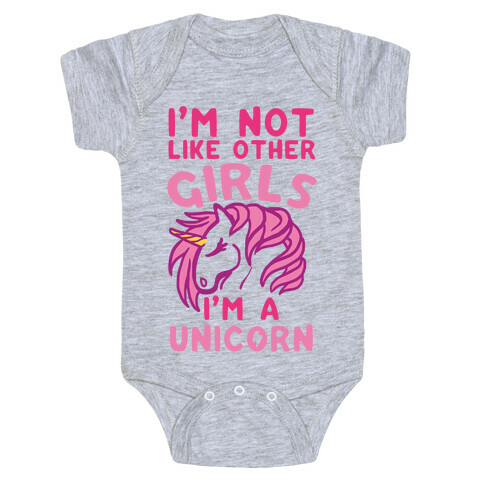 I'm Not Like Other Girls I'm A Unicorn Baby One-Piece