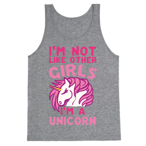 I'm Not Like Other Girls I'm A Unicorn Tank Top