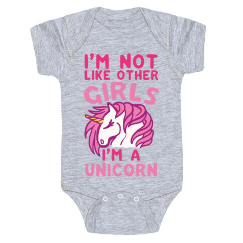 I'm Not Like Other Girls I'm A Unicorn Baby One-Piece