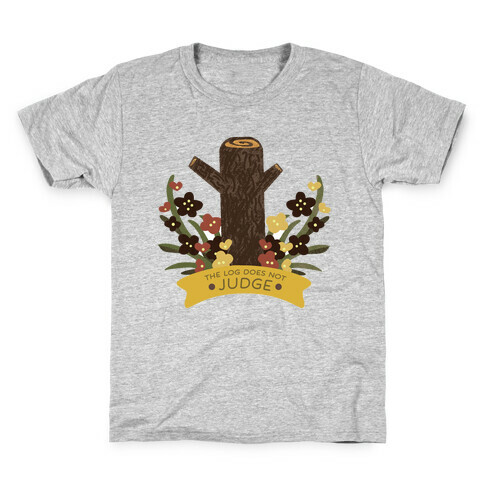 The Log Does Not Judge Kids T-Shirt