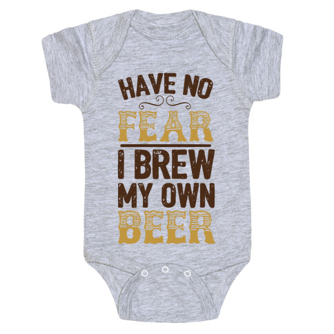 Have No Fear I Brew My Own Beer Baby One-Piece