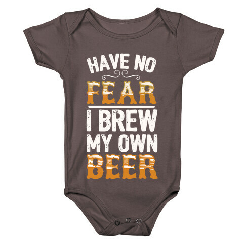 Have No Fear I Brew My Own Beer Baby One-Piece