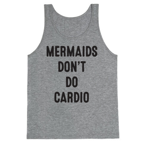 Mermaids Don't Do Cardio Tank Top