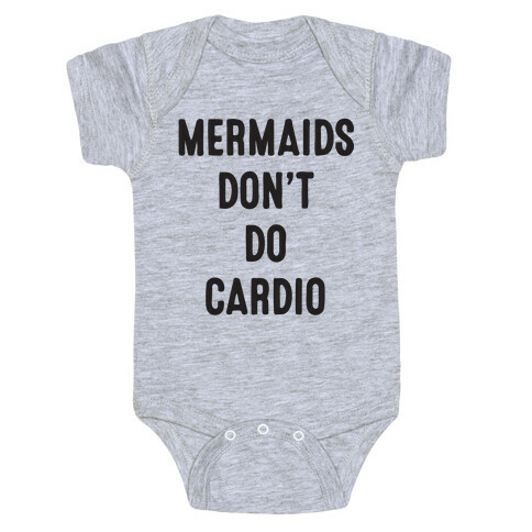 Mermaids Don't Do Cardio Baby One-Piece