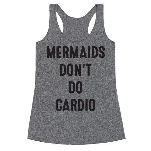 Mermaids Don't Do Cardio Racerback Tank Top