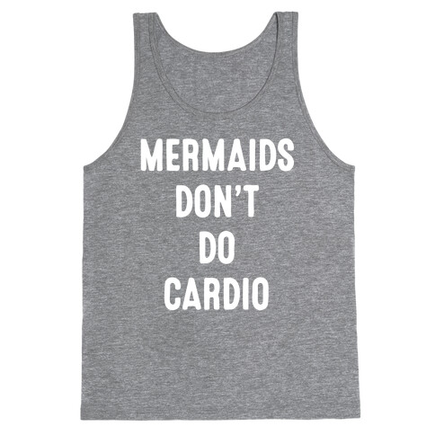 Mermaids Don't Do Cardio Tank Top