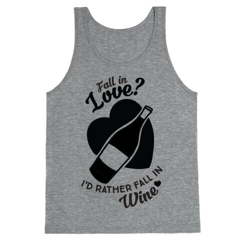 Fall In Love? I'd Rather Fall In Wine! Tank Top