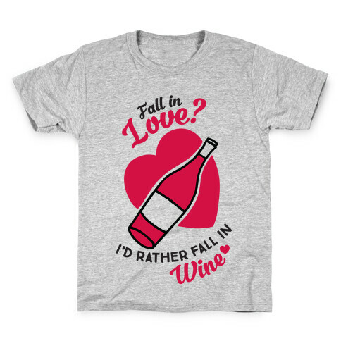 Fall In Love? I'd Rather Fall In Wine! Kids T-Shirt