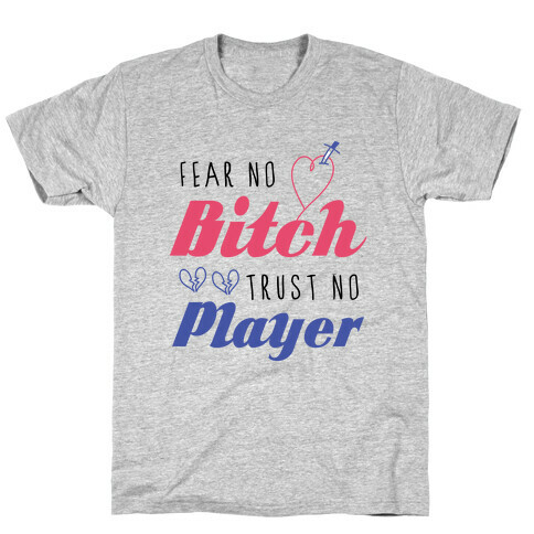 Fear No Bitch, Trust No Player T-Shirt