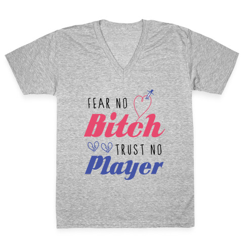 Fear No Bitch, Trust No Player V-Neck Tee Shirt