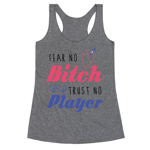 Fear No Bitch, Trust No Player Racerback Tank Top