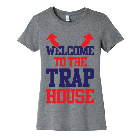 Welcome To The Trap House Womens T-Shirt