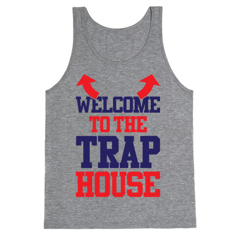 Welcome To The Trap House Tank Top