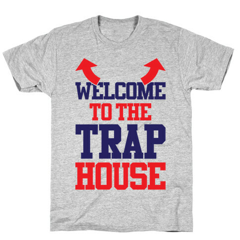 Welcome To The Trap House T-Shirt