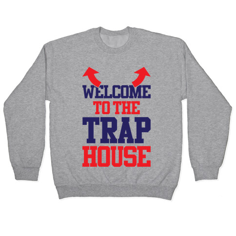 Welcome To The Trap House Pullover