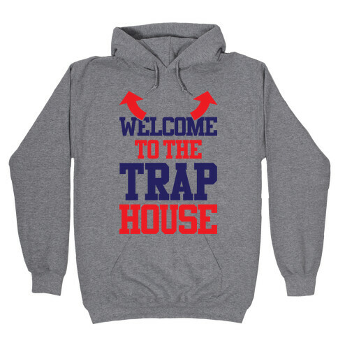 Welcome To The Trap House Hooded Sweatshirt