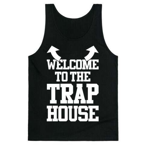 Welcome To The Trap House Tank Top