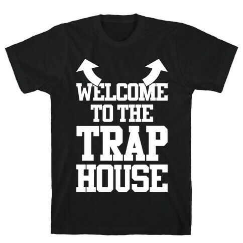 Welcome To The Trap House T-Shirt