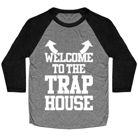 Welcome To The Trap House Baseball Tee