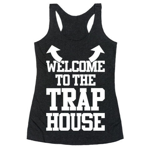 Welcome To The Trap House Racerback Tank Top