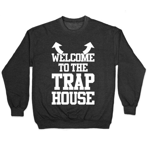 Welcome To The Trap House Pullover