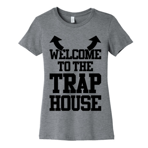 Welcome To The Trap House Womens T-Shirt