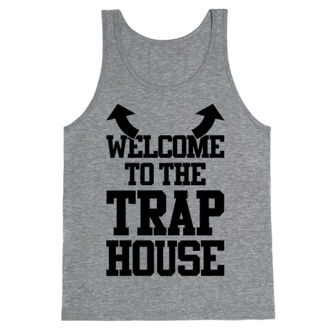 Welcome To The Trap House Tank Top